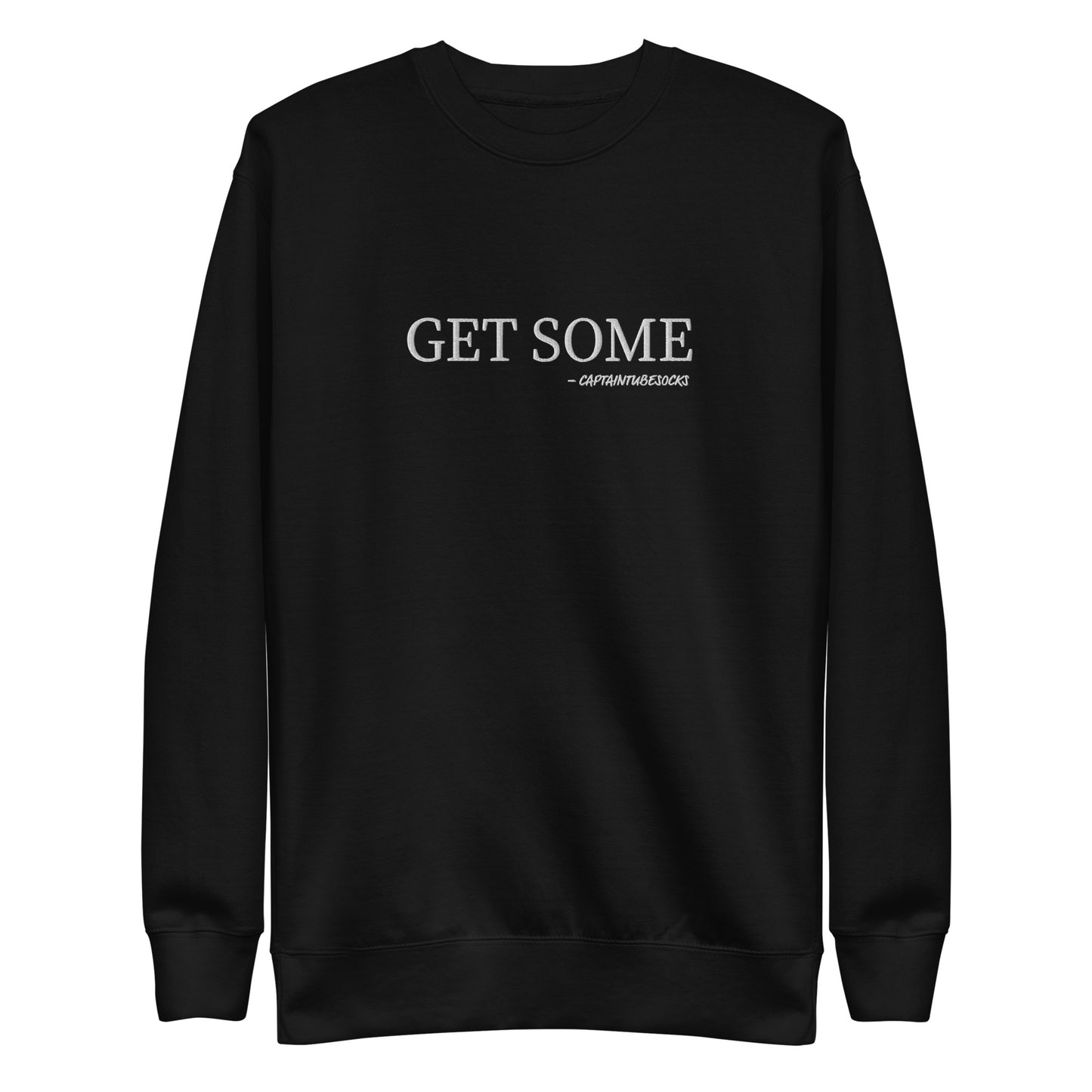 GET SOME! Embroidered Unisex Premium Sweatshirt