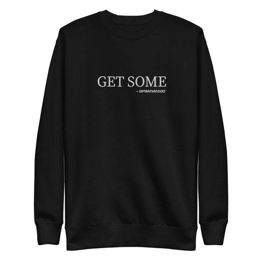 GET SOME! Embroidered Unisex Premium Sweatshirt