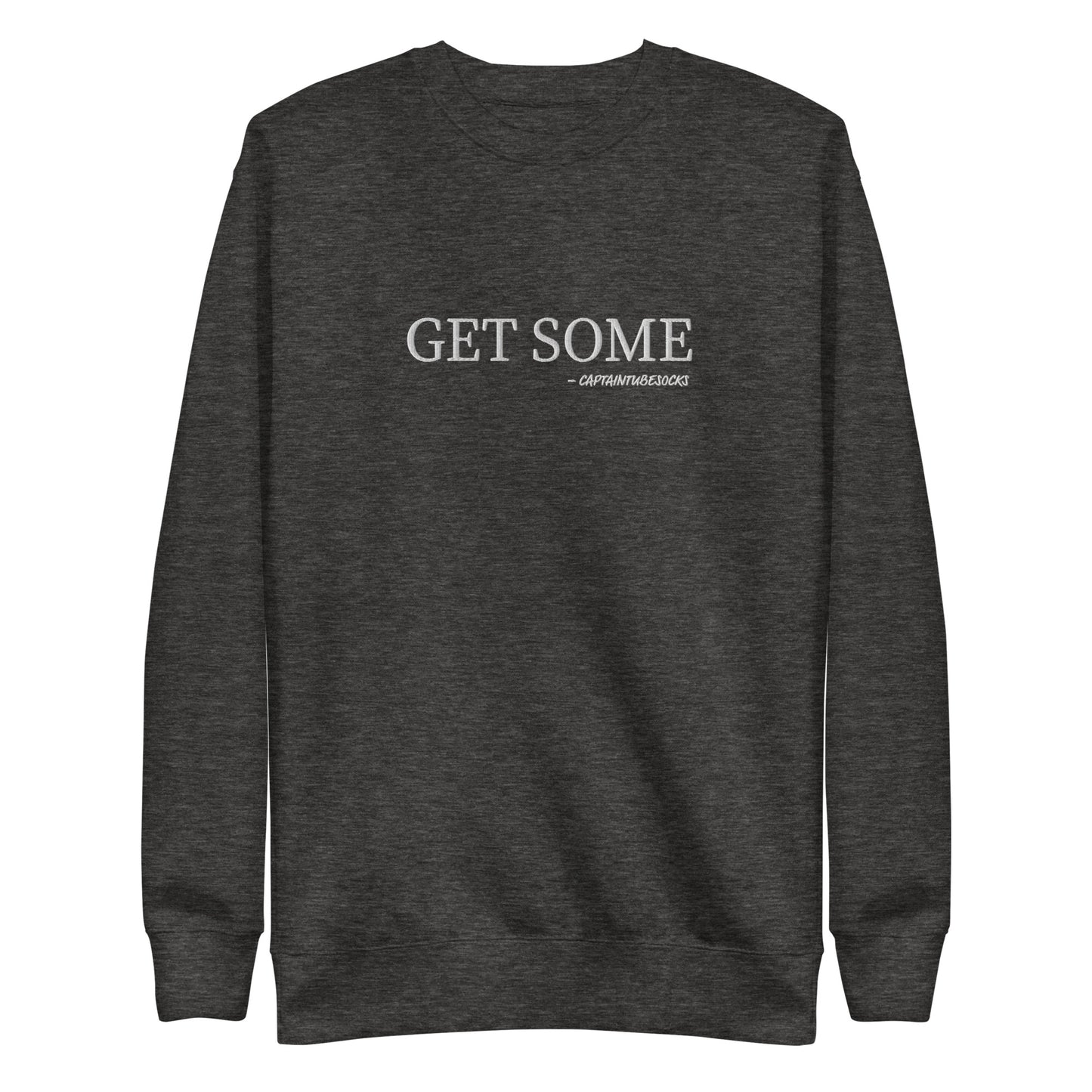 GET SOME! Embroidered Unisex Premium Sweatshirt