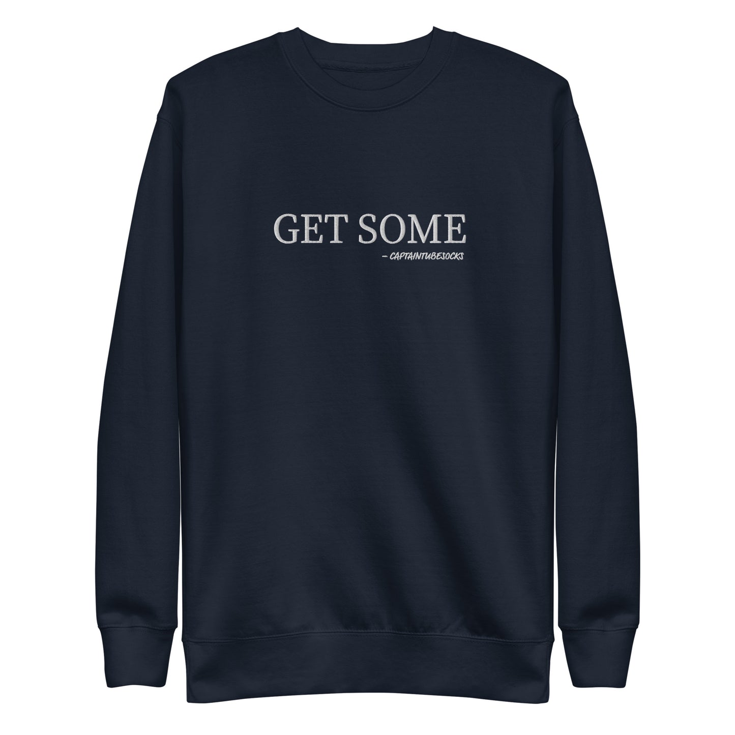 GET SOME! Embroidered Unisex Premium Sweatshirt